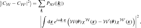 $$ \begin{aligned} \left\langle \left| C_{\mathcal{W} }- C_{\mathcal{W} ^{\prime }} \right|^2 \right\rangle&= \sum _{\boldsymbol{\underline{k}}} P_{\rm 3D}(| \boldsymbol{\underline{k}} |)\\&\qquad \left| \int \mathrm{d} \boldsymbol{\underline{x}} \, e^{i \omega \boldsymbol{\underline{k}} \cdot \boldsymbol{\underline{x}}} \left( \mathcal{W} (\boldsymbol{\theta }) \chi ^{\mathcal{W} }(\boldsymbol{\underline{x}}) - \mathcal{W} ^{\prime }(\boldsymbol{\theta }) \chi ^{\mathcal{W} ^{\prime }}(\boldsymbol{\underline{x}}) \right) \right|^2, \end{aligned} $$