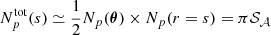 $ N_p^{\mathrm{tot}}(s) \simeq \frac{1}{2} N_p(\boldsymbol{\theta}) \times N_p(r = s) = \pi \mathcal{S}_{\mathcal{A}} $