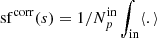 $ \mathrm{sf}^{\rm corr}(s) = 1/N_p^{\rm in} \int_\mathrm{in} \langle . \rangle $