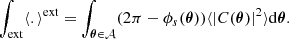 $$ \begin{aligned} \int _\mathrm{ext} \langle . \rangle ^\mathrm{ext} = \int _{\boldsymbol{\theta } \in \mathcal{A} } (2 \pi - \phi _{s}(\boldsymbol{\theta })) \langle | C(\boldsymbol{\theta })|^2 \rangle \mathrm{d} \boldsymbol{\theta }. \end{aligned} $$