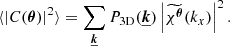 $$ \begin{aligned} \langle | C(\boldsymbol{\theta })|^2 \rangle = \sum _{\boldsymbol{\underline{k}}} P_{\rm 3D}(\boldsymbol{\underline{k}}) \left|\widetilde{\chi ^{\boldsymbol{\theta }}}(k_x) \right|^2. \end{aligned} $$