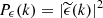 $ P_{\epsilon}(k) = |\widetilde{\epsilon}(k)|^2 $