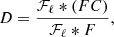 $$ \begin{aligned} D = \frac{\mathcal{F} _{\ell } * \left(FC\right)}{\mathcal{F} _{\ell } * F}, \end{aligned} $$