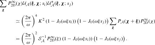 $$ \begin{aligned}&\sum _{\boldsymbol{\chi }} P_{\rm 2D}^{\infty }(\chi ) \mathcal{U} _{\mathcal{A} }(\boldsymbol{\xi }, \boldsymbol{\chi } ; s_i) \mathcal{U} ^*_{\mathcal{A} }(\boldsymbol{\xi }, \boldsymbol{\chi } ; s_j) \\ &\qquad \qquad \simeq \left( \frac{2 \pi }{\omega } \right)^4 K^2 \left(1-J_0(\omega \xi s_i)\right) \left(1-J_0(\omega \xi s_j)\right) \sum _{\boldsymbol{\chi }} P_{\mathcal{A} }(\boldsymbol{\chi } + \boldsymbol{\xi }) P_{\rm 2D}^{\infty }(\chi ) \\&\qquad \qquad = \left( \frac{2 \pi }{\omega } \right)^2 \mathcal{S} _{\mathcal{A} }^{-1} P_{\rm 2D}^{\infty }(\xi ) \left(1-J_0(\omega \xi s_i)\right) \left(1-J_0(\omega \xi s_j)\right) . \end{aligned} $$