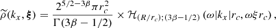 $$ \begin{aligned} \widetilde{\rho }(k_x, \boldsymbol{\xi }) = \frac{2^{5/2-3\beta } \pi r_c^2 }{\Gamma (3 \beta -1/2)} \times \mathcal{H} _{(R/r_c);(3\beta -1/2)}\left(\omega |k_x| r_c, \omega \xi r_c\right) , \end{aligned} $$