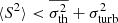 $ \langle S^2 \rangle < \overline{\sigma_{\mathrm{th}}^2}+\sigma_{\mathrm{turb}}^2 $