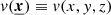 $ v(\boldsymbol{\underline{x}}) \equiv v(x,y,z) $