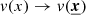 $ v(x) \rightarrow v(\boldsymbol{\underline{x}}) $