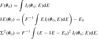 $$ \begin{aligned}&F({\boldsymbol{\theta }}_0) = \int I_{l}({\boldsymbol{\theta }}_0;E) \mathrm{d} E \\&\delta E({\boldsymbol{\theta }}_0) = \left( F^{-1} \int E I_{l}({\boldsymbol{\theta }}_0,E) \mathrm{d} E \right) - E_0 \\&\Sigma ^2({\boldsymbol{\theta }}_0) = F^{-1} \int \left(E-\delta E -E_0\right)^2 I_{l}({\boldsymbol{\theta }}_0;E) \mathrm{d} E, \end{aligned} $$