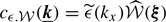 $ c_{\epsilon . \mathcal{W}} (\boldsymbol{\underline{k}}) = \widetilde{\epsilon}(k_x)\widehat{\mathcal{W}}(\boldsymbol \xi) $