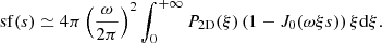 $$ \begin{aligned} \mathrm{sf} (s) \simeq 4 \pi \left(\frac{\omega }{2\pi }\right)^2 \int _0^{+\infty } P_{\rm 2D}(\xi ) \left(1-J_0(\omega \xi s ) \right) \xi \mathrm{d} \xi . \end{aligned} $$