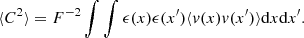 $$ \begin{aligned} \langle C^2 \rangle = F^{-2} \int \int \epsilon (x) \epsilon (x^{\prime }) \langle v(x) v(x^{\prime }) \rangle \mathrm{d} x \mathrm{d} x^{\prime }. \end{aligned} $$