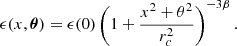 $$ \begin{aligned} \epsilon (x,\boldsymbol{\theta })= \epsilon (0) \left( 1+ \frac{x^2 + \theta ^2}{r_c^2} \right)^{-3 \beta } .\end{aligned} $$