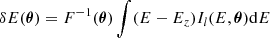 $$ \begin{aligned} \delta E({\boldsymbol{\theta }}) = F^{-1}({\boldsymbol{\theta }}) \int (E - E_{z}) I_l (E, {\boldsymbol{\theta }}) \mathrm{d}E \end{aligned} $$
