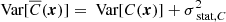 $$ \begin{aligned} \text{ Var}[\overline{C}({\boldsymbol{x}})] = \text{ Var}[C({\boldsymbol{x}})] + \sigma _{\text{ stat}, C}^2 \end{aligned} $$