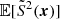 $ \mathbb{E}[\tilde{S}^2({\boldsymbol{x}})] $
