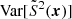 $ \text{ Var}[\tilde{S}^2({\boldsymbol{x}})] $