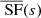 $ \overline{\text{ SF}}(s) $