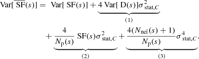 $$ \begin{aligned} \text{ Var}[\overline{\text{ SF}}(s)]&= \text{ Var}[\text{ SF}(s)] + \underbrace{4 \text{ Var}[\text{ D}(s)]\sigma _{\text{ stat}, C}^2}_{\rm (1)} \nonumber \\&\quad + \underbrace{\frac{4}{N_{\rm p}(s)} \text{ SF}(s)\sigma _{\text{ stat}, C}^2}_{\rm (2)} + \underbrace{\frac{4 (N_{\rm nei}(s)+1)}{N_{\rm p}(s)} \sigma _{\text{ stat}, C}^4}_{\rm (3)}. \end{aligned} $$