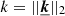 $ k=||\underline{{\boldsymbol{k}}}||_2 $