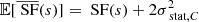 $$ \begin{aligned} \mathbb{E} [\overline{\text{ SF}}(s)] = \text{ SF}(s)+2 \sigma _{\text{ stat}, C}^2 \end{aligned} $$