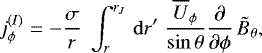 \begin{equation*}j^{(I)}_{\phi} = -\frac{\sigma}{r}\;\int_r^{r_J}\,\mathrm{d} r^{\prime}\;\frac{{\overline{U}_{\phi}}}{\sin\theta} \frac{\partial}{\partial\phi}\,\tilde{B}_{\theta} ,\end{equation*}