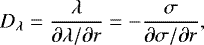 \begin{equation*}D_{\lambda}=\frac{\lambda}{\partial\lambda / \partial r} = - \frac{\sigma}{\partial\sigma /\partial r} ,\end{equation*}