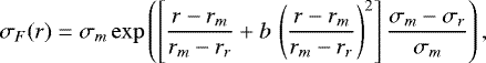 \begin{equation*}\sigma_F(r) = \sigma_m \exp\left( \left[\frac{r-r_m}{r_m-r_r} &#x002B; b\,\left(\frac{r-r_m}{r_m-r_r}\right)^2 \right]\frac{\sigma_m-\sigma_r}{\sigma_m} \right) ,\end{equation*}