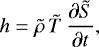 \begin{equation*}h = {\tilde{\rho}}\,{\tilde{T}}\, \frac{\partial \tilde{S}}{\partial t} ,\end{equation*}
