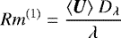 \begin{equation*}{Rm^{(1)}} = \frac{\langle\bm{U}\rangle\;D_{\lambda}}{\lambda} \end{equation*}