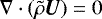 $\nabla\cdot({\tilde{\rho}}\bm{U})=0$