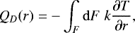 \begin{equation*}Q_D(r) = - \int_F \mathrm{d} F\;k \frac{\partial T}{\partial r} ,\end{equation*}