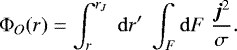 \begin{equation*}\Phi_O(r) = \int_r^{r_J}\;\mathrm{d} r^{\prime}\;\int_F \mathrm{d} F\; \frac{\bm{j}^2}{\sigma} .\end{equation*}