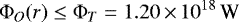 \begin{equation*}\Phi_O(r) \le \Phi_T = 1.20\,{\times}\,10^{18}\,\mbox{W} \end{equation*}