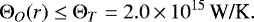 \begin{equation*}\Theta_O(r) \le \Theta_T = 2.0\,{\times}\,10^{15}\,\mbox{W/K} .\end{equation*}