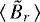 ${\langle\, \tilde{B}_r\, \rangle}$