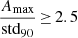 $ \frac{A_{\mathrm{max}}}{\mathrm{std}_{90}}\,{\geq}\,2.5 $