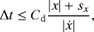 \begin{equation*} \Delta t \leq C_{\textrm{d}} \frac{| x |&#x002B;s_{x}}{|\dot x| },\end{equation*}