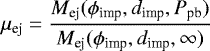 \begin{equation*} \mu_{\textrm{ej}} = \frac{M_{\textrm{ej}}(\phi_{\textrm{imp}}, d_{\textrm{imp}}, P_{\textrm{pb}})}{ M_{\textrm{ej}}(\phi_{\textrm{imp}}, d_{\textrm{imp}}, \infty)} \end{equation*}