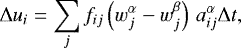 \begin{equation*} \Delta u_i = \sum_j f_{ij} \left(w_j^{\alpha} - w_j^{\beta}\right) \, a_{ij}^{\alpha} \Delta t, \end{equation*}