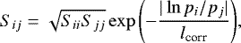 \begin{equation*} S_{ij} = \sqrt{S_{ii}S_{jj}} \exp{\left(-\frac{|\ln p_i/p_j|}{l_{\textrm{corr}}}\right)}, \end{equation*}