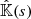 $ \hat{\mathbb{{K}}}(s) $