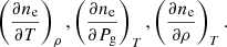 $$ \begin{aligned} \left(\frac{\partial n_{\rm e}}{\partial T}\right)_{\rho }, \left(\frac{\partial n_{\rm e}}{\partial P_{\rm g}}\right)_{T}, \left(\frac{\partial n_{\rm e}}{\partial \rho }\right)_{T} . \end{aligned} $$