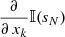 $ \frac{\partial}{\partial\,x_{k}}\mathbb{{I}}(s_{N}) $