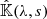 $ \hat{{\mathbb{K}}}(\lambda, s) $