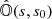 $ \hat{\mathbb{{O}}}(s,s_{0}) $