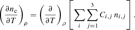 $$ \begin{aligned} \left(\frac{\partial n_{\rm e}}{\partial T}\right)_{\rho }= \left(\frac{\partial }{\partial T}\right)_{\rho }\left[\sum _{i}\sum _{j=1}^{3}C_{i,j}\,n_{i,j}\right]. \end{aligned} $$