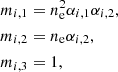 $$ \begin{aligned} m_{i,1}&=n_{\rm e}^{2}\alpha _{i,1}\alpha _{i,2},\nonumber \\ m_{i,2}&=n_{\rm e}\alpha _{i,2},\nonumber \\ m_{i,3}&=1, \end{aligned} $$