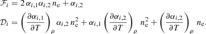$$ \begin{aligned} \mathcal{F} _{i}&=2\,\alpha _{i,1}\alpha _{i,2}\,n_{\rm e}+\alpha _{i,2}\nonumber \\ \mathcal{D} _{i}&=\left(\frac{\partial \alpha _{i,1}}{\partial T}\right)_{\rho }\alpha _{i,2}\,n_{\rm e}^2 +\alpha _{i,1}\left(\frac{\partial \alpha _{i,2}}{\partial T}\right)_{\rho }\,n_{\rm e}^2 +\left(\frac{\partial \alpha _{i,2}}{\partial T}\right)_{\rho }\,n_{\rm e}. \end{aligned} $$