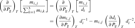 $$ \begin{aligned} \left(\frac{\partial }{\partial P_{\rm g}}\right)_{T}\Bigg [ \frac{m_{i,j}}{\sum _{k=1}^{3}m_{i,k}}\Bigg ]&= \left(\frac{\partial }{\partial P_{\rm g}}\right)_{T}\Bigg [ \frac{m_{i,j}}{d_{i}}\Bigg ]\nonumber \\ &=\left(\frac{\partial m_{i,j}}{\partial P_{\rm g}}\right)_{T}\,d_{i}^{-1}-m_{i,j}\,\left(\frac{\partial d_{i}}{\partial P_{\rm g}}\right)_{T}\,d_{i}^{-2}, \end{aligned} $$